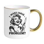 Kubek "Masz jakiś problem?"
