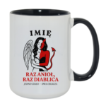 Kubek z dowolnym imieniem ,,Raz anioł, raz diablica''