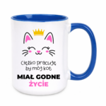 Kubek ,,Ciężko pracuję by mój kot miał godne życie''