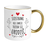 Kubek ,,Siostrami nie zawsze trzeba się urodzić''