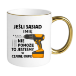Kubek z dowolnym imieniem "Jeśli sąsiad nie pomoże"