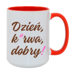 Kubek "Dzień ku*wa dobry"