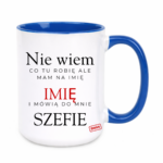 Kubek z dowolnym imieniem "Mówią do mnie szefie"