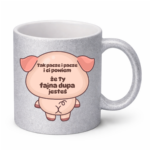 Kubek "Fajna dupa jesteś"