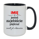 Kubek z dowolnym imieniem "Jesteś zajebiście piękna"