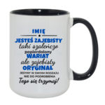 Kubek z dowolnym imieniem "Jesteś zajebista"