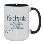 Kubek "Kochanie jesteś wszystkim czego potrzebuje"