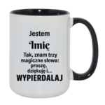 Kubek z dowolnym imieniem "Znam trzy magiczne słowa"