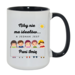 Kubek z dowolnym imieniem "Niby nie ma ideałów"