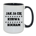 Kubek "Jak ja Cię kurwa kocham"