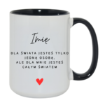 Kubek z dowolnym imieniem ,,Jesteś całym światem"