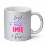 Kubek z dowolnym imieniem ,,Best [Imię] Ever"