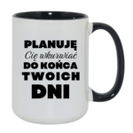 Kubek ,,Planuję Cię w*urwiać''