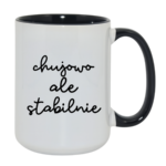 Kubek ,,Ch*jowo, ale stabilnie''