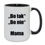 Kubek ,,Bo tak, bo nie - Mama''