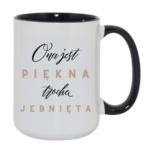 Kubek "Ona jest piękna, trochę jebnięta"