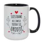 Kubek ,,Siostrami nie zawsze trzeba się urodzić''