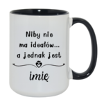Kubek z dowolnym imieniem "Niby nie ma ideałów"