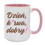 Kubek "Dzień ku*wa dobry"