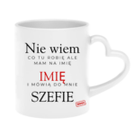 Kubek z dowolnym imieniem "Mówią do mnie szefie"