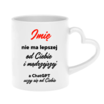 Kubek z dowolnym imieniem "Nie ma lepszej"