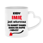 Kubek z dowolnym imieniem "Kiedy jest wkurzona"