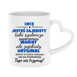 Kubek z dowolnym imieniem "Jesteś zajebisty"