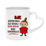 Kubek z dowolnym imieniem "Jestem miła, ale dziś mam wolne"