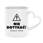 Kubek z dowolnym imieniem "Nie dotykać"