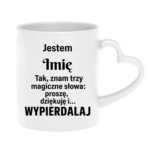Kubek z dowolnym imieniem "Znam trzy magiczne słowa"
