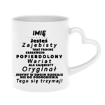 Kubek z dowolnym imieniem "Jesteś zajebisty, wariat"