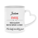 Kubek z dowolnym imieniem "Nie każdy musi mnie lubić"