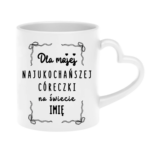 Kubek z dowolnym imieniem "Najukochańsza córeczka"