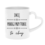 Kubek z dowolnym imieniem "Pierogi przy tobie to ch*j"