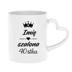 Kubek z dowolnym imieniem "Szalona 40-stka"
