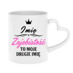 Kubek z dowolnym imieniem "Zajebistość to moje drugie imię"
