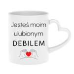 Kubek "Jesteś moim ulubionym Deb*lem"