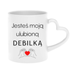 Kubek "Jesteś moją ulubioną Deb*lką"