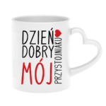 Kubek ,,Dzień Dobry Mój przystojniaku"