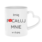 Kubek z dowolnym imieniem "Pocałuj mnie w du*ę"