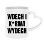 Kubek ,,Wdech i K*rwa wydech"