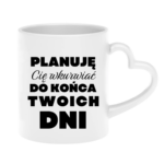 Kubek ,,Planuję Cię w*urwiać''