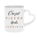 Kubek "Ona jest piękna, trochę jebnięta"