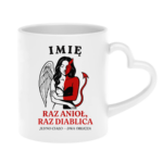 Kubek z dowolnym imieniem ,,Raz anioł, raz diablica''