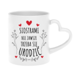 Kubek ,,Siostrami nie zawsze trzeba się urodzić''