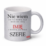 Kubek z dowolnym imieniem "Mówią do mnie szefie"