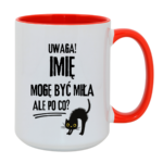 Kubek z dowolnym imieniem "Uwaga mogę być miła"