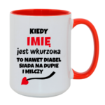 Kubek z dowolnym imieniem "Kiedy jest wkurzona"