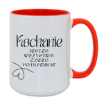 Kubek "Kochanie jesteś wszystkim czego potrzebuje"