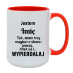 Kubek z dowolnym imieniem "Znam trzy magiczne słowa"